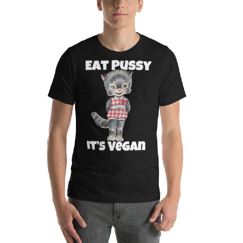 Unisex TEE EAT PUSSY ITS VEGAN