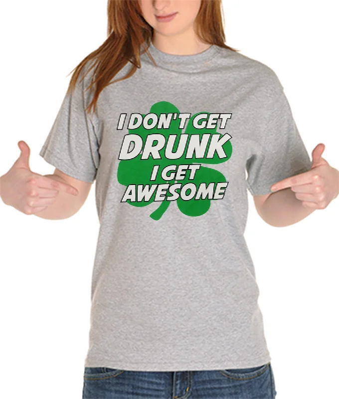 I Don't Get Drunk I Get Awesome Girl's T-Shirt Fitted T-Shirt Seamless Stretchy