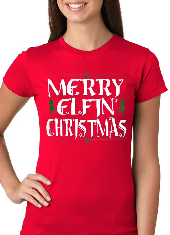 Merry Elfin' Christmas Funny Girls T-shirt Fashionable Trendy Casual