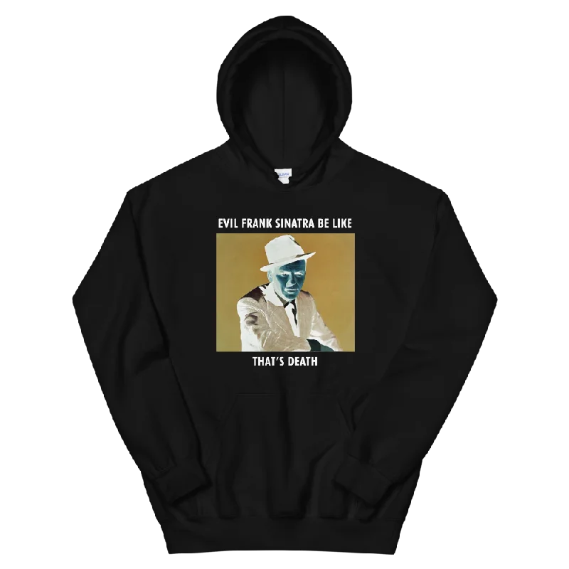 Evil Frank Sinatra Be Like Unisex Hoodie Hoodie with Monochrome Minimalist Simple