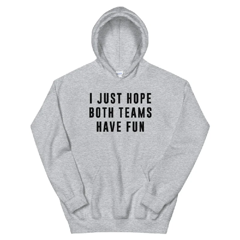 I Just Hope Both Teams Have Fun Unisex Hoodie Hoodie with Elastic Cuffs Stretchable Comfortable I Just Hope Both Teams Have Fun Unisex Hoodie Hoodie with Elastic Cuffs Stretchable Comfortable