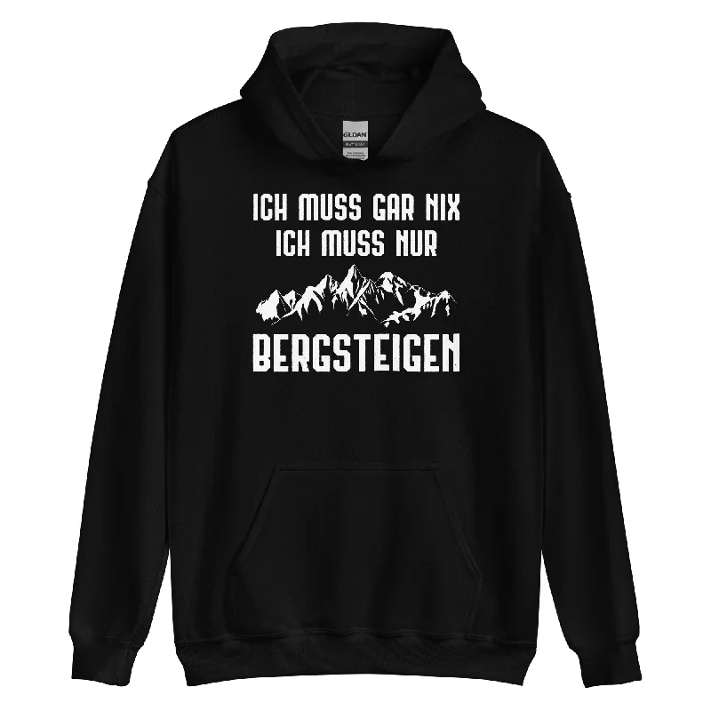 Ich Muss Gar Nix Ich Muss Nur Bergsteigen - Unisex Hoodie Hoodie with Longline Fit Extended Stylish Ich Muss Gar Nix Ich Muss Nur Bergsteigen - Unisex Hoodie Hoodie with Longline Fit Extended Stylish