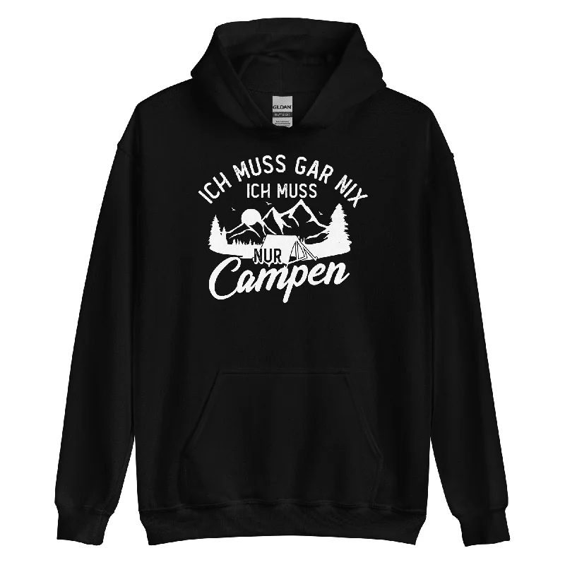 Ich muss gar nix, ich muss nur campen - Unisex Hoodie Hoodie with Ribbed Hem Stretchable Secure