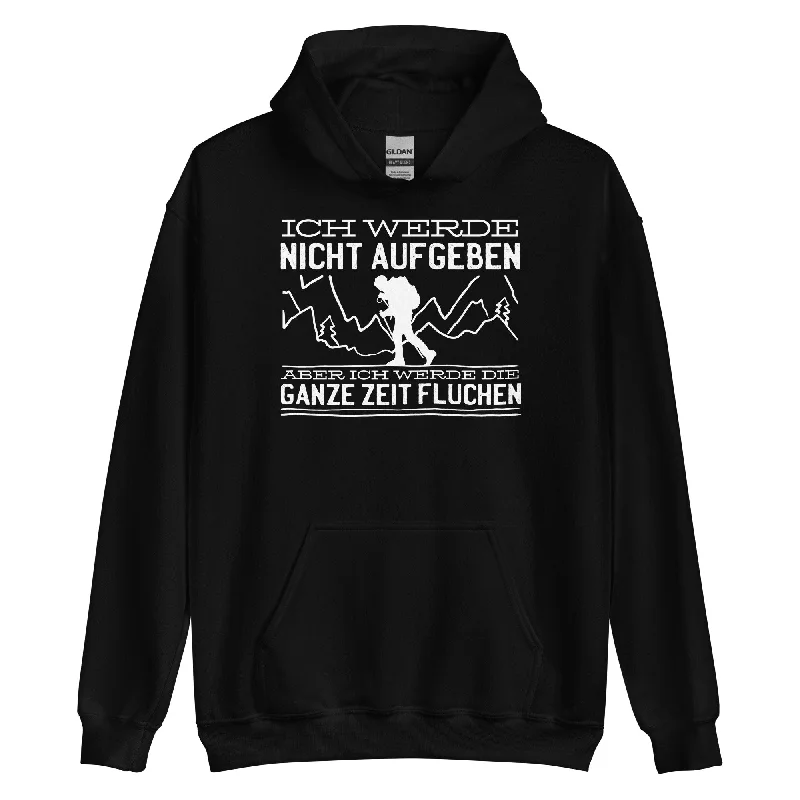 Ich werde nicht aufgeben aber fluchen - Unisex Hoodie Hoodie with Front Slit Layering Stylish Ich werde nicht aufgeben aber fluchen - Unisex Hoodie Hoodie with Front Slit Layering Stylish