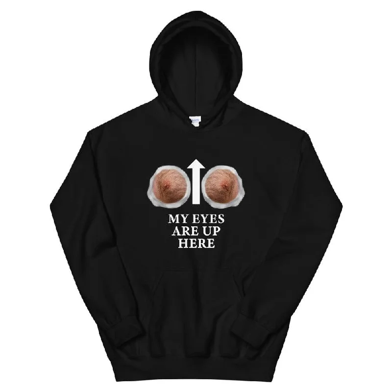 My Eyes Are Up Here Unisex Hoodie Hoodie with Double Zipper Versatile Adjustable